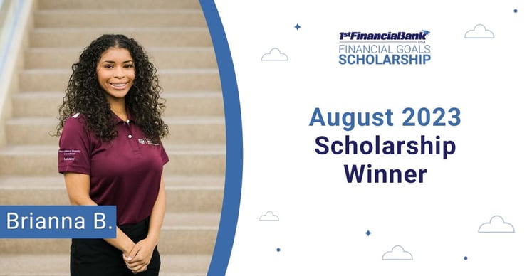 August 2023 1st Financial Bank USA Financial Goals Scholarship Winner: Brianna B.
