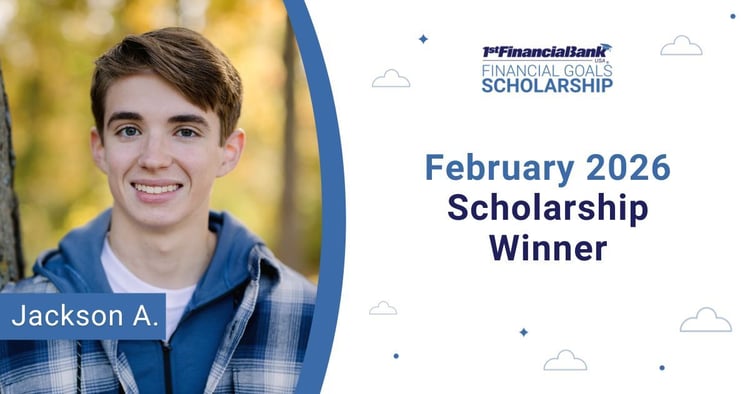 February 2026 1st Financial Bank USA Financial Goals Scholarship Winner: Jackson A.