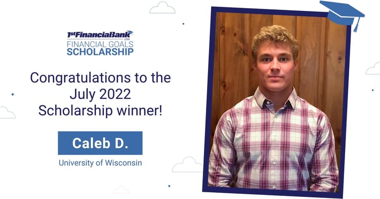 July 2022 1st Financial Bank USA Financial Goals Scholarship Winner: Caleb D.