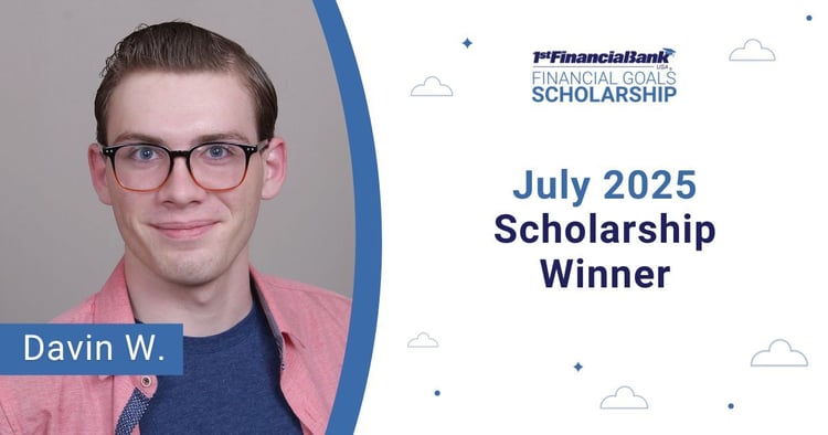 July 2025 1st Financial Bank USA Financial Goals Scholarship Winner: Davin W.