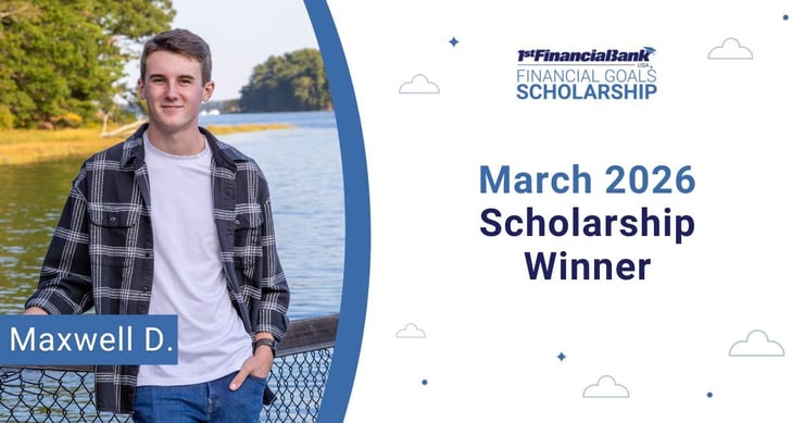 March 2026 1st Financial Bank USA Financial Goals Scholarship Winner: Maxwell D.