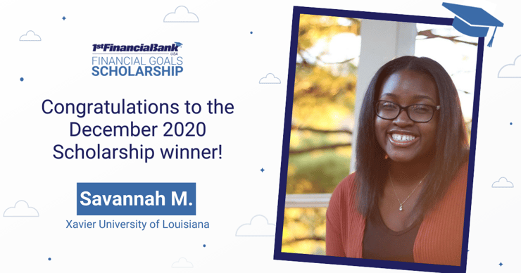December 2020 1st Financial Bank USA Financial Goals Scholarship Winner: Savannah M.